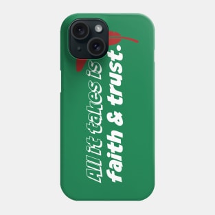 All it takes is faith and trust Phone Case