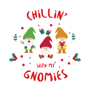 Chilin' With My Gnomies T-Shirt