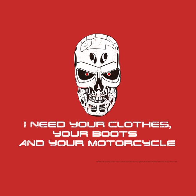 T 800 need your clothes by Producer
