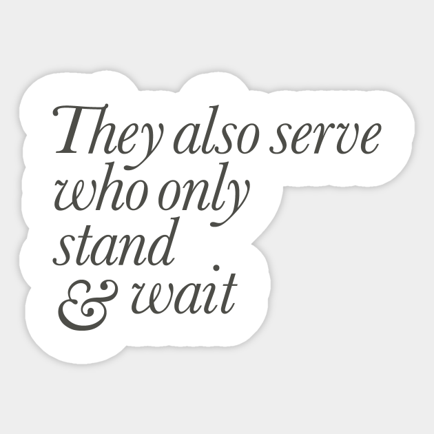 They Also Serve Who Only Stand And Wait Spy Sticker Teepublic