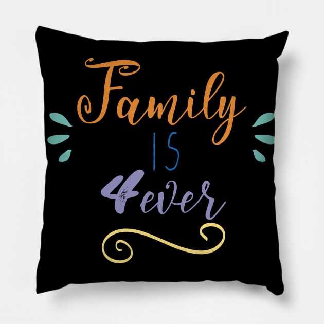 Family is Forever Pillow by karimydesign