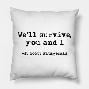 We'll survive, you and I Pillow