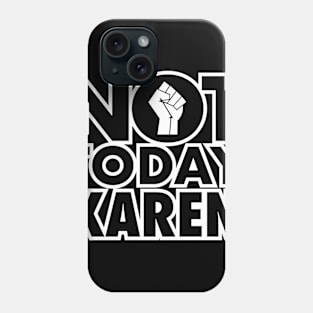 Not Today Karen Phone Case