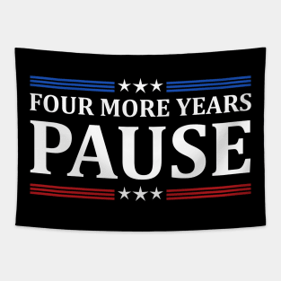 Four More Years Pause Joe Biden - Funny Sayings Tapestry