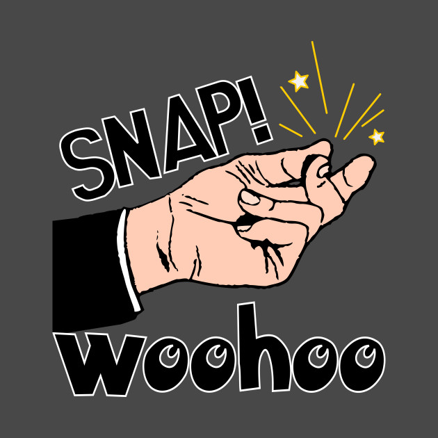 Snap Woohoo Snap Woohoo T Shirt Teepublic