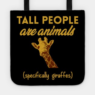 Tall People are Animals (Giraffes) Tote