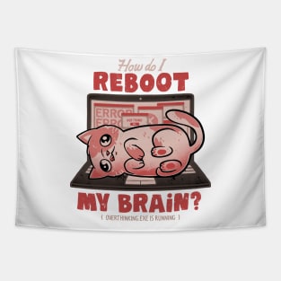 How Do I Reboot My Brain - Funny Cute Cat Computer Sarcasm Gift Tapestry