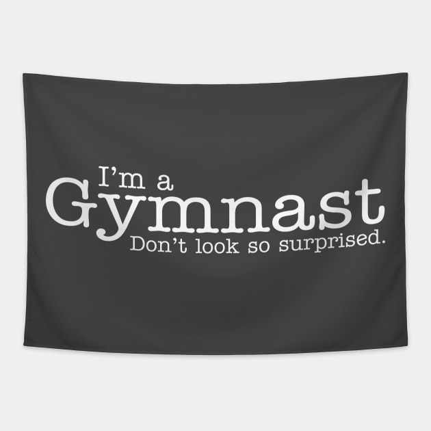 I'm a gymnast Don't look so surprised Funny Design Tapestry by dlinca