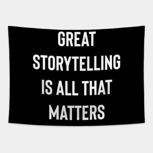 Great Storytelling Is All That Matters Tapestry