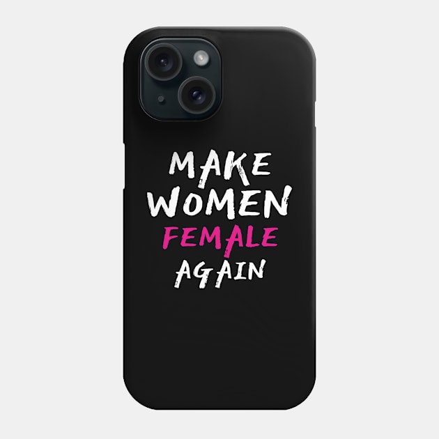 Make Women Female Again, Pink Phone Case by Clara switzrlnd