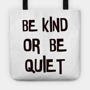 Be kind or be quiet Tote