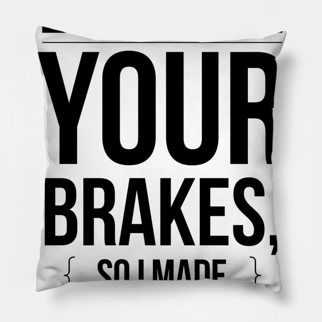 I couldn't repair your brakes, so I made your horn louder Pillow by GMAT