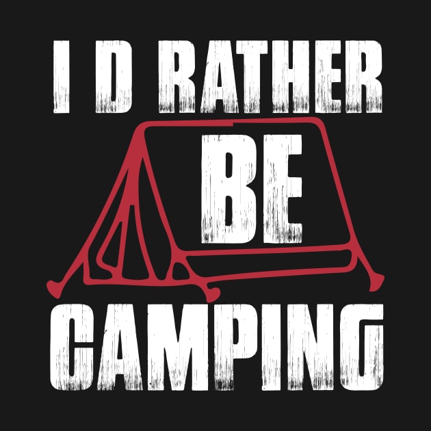 I d Rather Be Camping T Shirt For Women Men by Xamgi