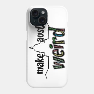 Make Austin Weird Phone Case