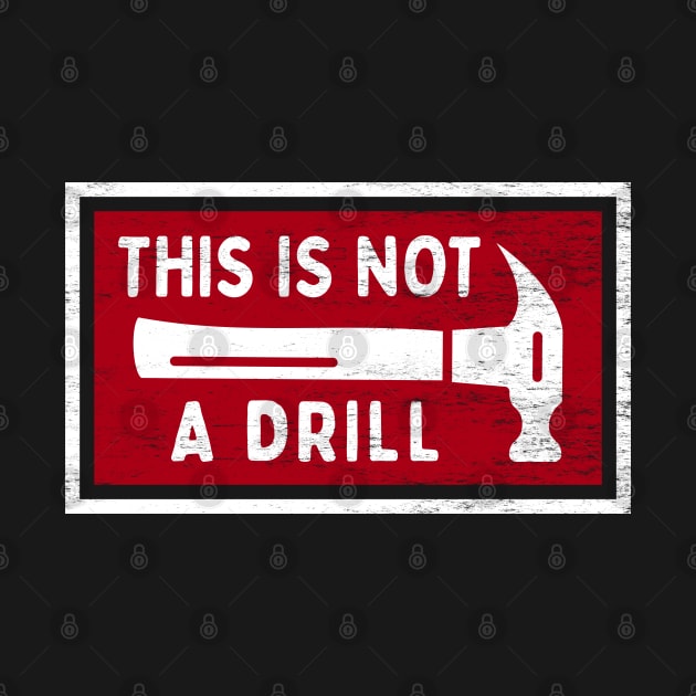 This Is Not A Drill Dad Jokes This Is Not A Drill TShirt TeePublic