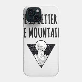 LIFE IS BETTER IN THE MOUNTAINS Triangle Moon Drawing Minimalist Nightsky Design Phone Case