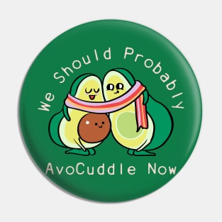 We Should Probably Avocuddle Pin