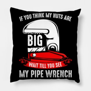 Plumber - If You Think My Nuts Are Big - Funny Plumbing Pun Pillow