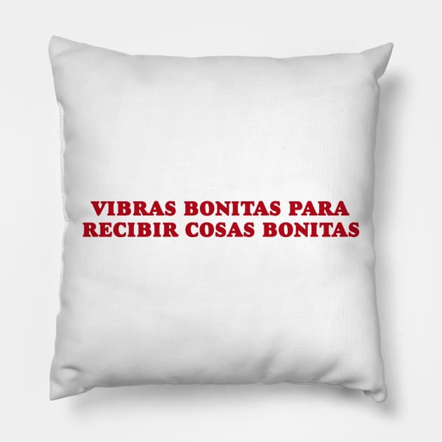 Vibras Bonitas Para Recibir Cosas Bonitas Shirt, Gift For Latina Wife, Spanish trendy y2k Pillow by Hamza Froug