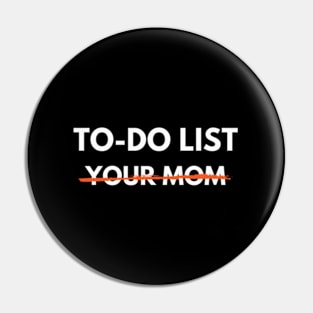 To Do List Your Mom Trash Talk Pin