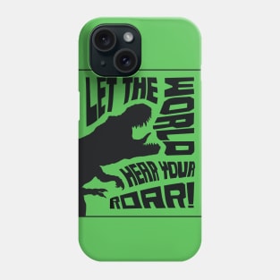 Let The World Hear Your Roar – Roaring T-Rex Dinosaur Lettering Design (Pure Black Edition) Phone Case