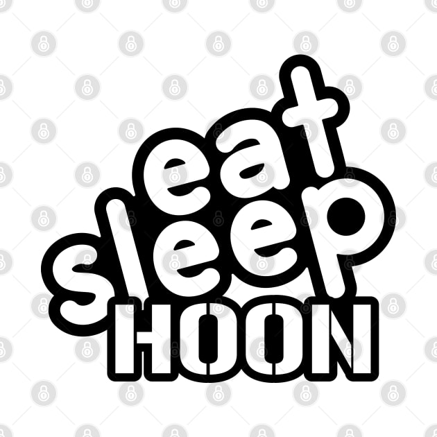 Eat Sleep Hoon - black by AStickyObsession