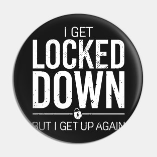 i get locked down but i get up again portrait Pin