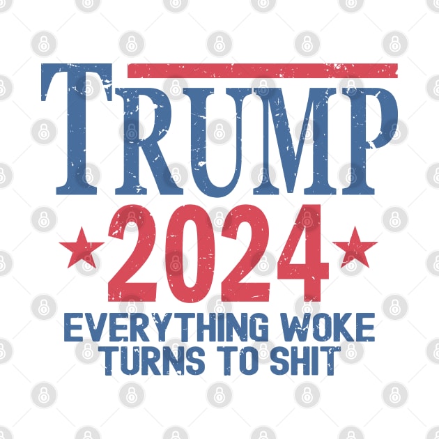 Trump 2024 Everything Woke Turns To Shit by Etopix