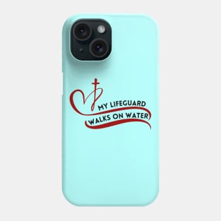 My Lifeguard Walks On Water Phone Case