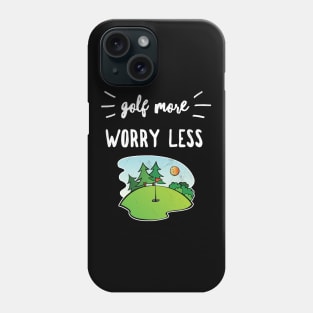 Golf More Worry Less Funny Golfing Zen Saying Distressed Graphics Phone Case