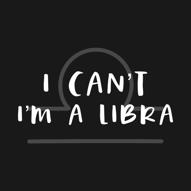 I can't I'm a Libra by Sloop