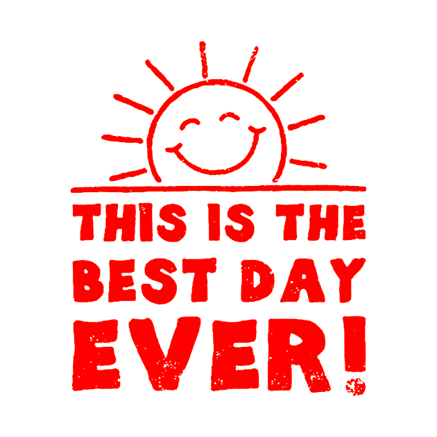 this is best day ever by bayudesignart45