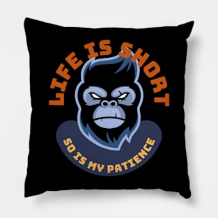 Life Is Short So Is My Patience Pillow