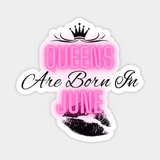 Queens are born in June - Quote Magnet