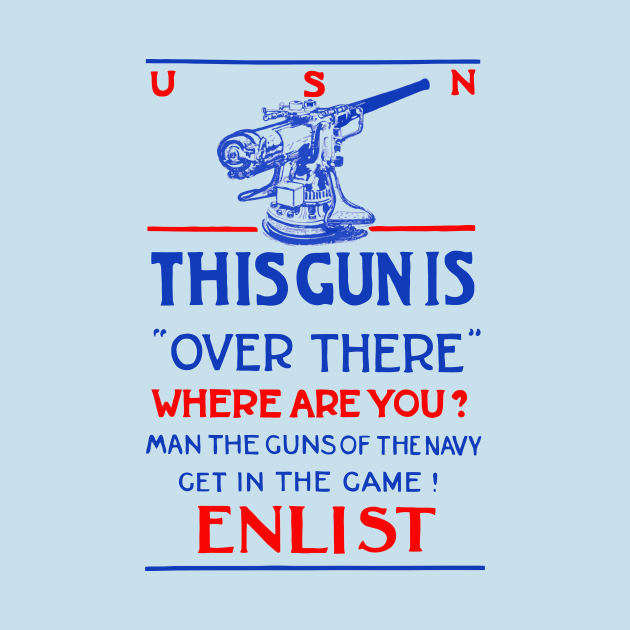 Discover This Gun Is Over There - WWI Navy Recruiting - Us Navy - T-Shirt