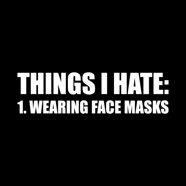 THINGS I HATE: WEARING FACE MASKS funny saying quote ironic sarcasm gift by star trek fanart and more