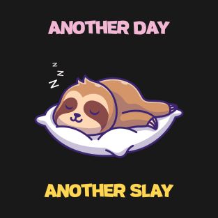 Funny Cute Another Day, Another Slay Humorous Happy Amusing T-Shirt