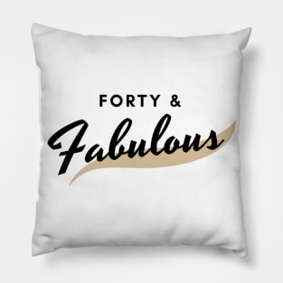 40 and fabulous Pillow