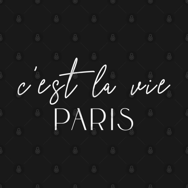 C'est la Vive Paris French Quote "That's Life" by Mind Your Tee