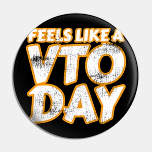 Feels Like a VTO Day Pin