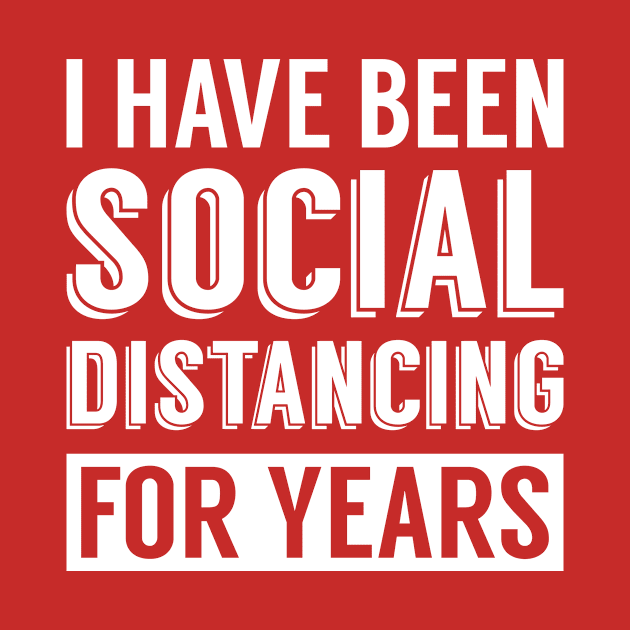 I Have Been Social Distancing For Years by Rebus28