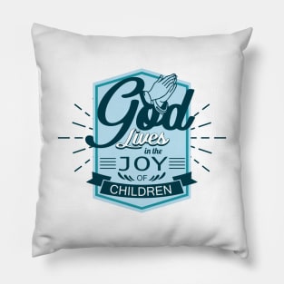 'God Lives In The Joy Of Children' Family Love Shirt Pillow