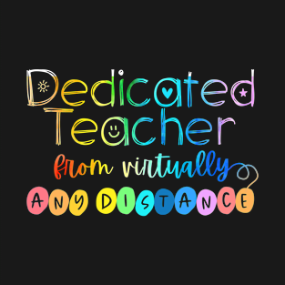 Dedicated Teacher From Virtually Any Distance Online School T-Shirt