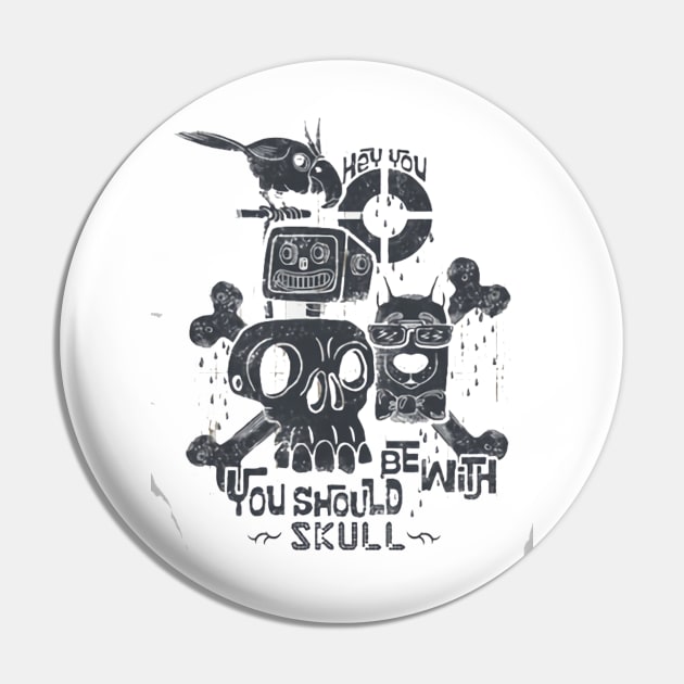 You Should Be with Skull Pin by asokabudaya