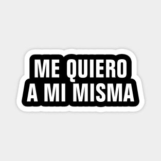 Me Quiero A Mi Misma (I Love Myself In Spanish) Magnet