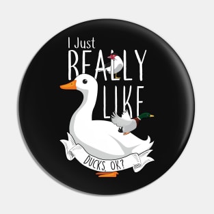 I Just Really Like Ducks, OK? Pin