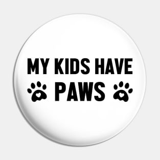 My Kids Have Paws - Animal Lover Pin