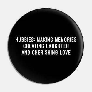 Hubbies Making Memories, Creating Laughter, and Cherishing Love Pin