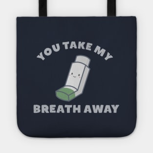 You take my breath away Tote