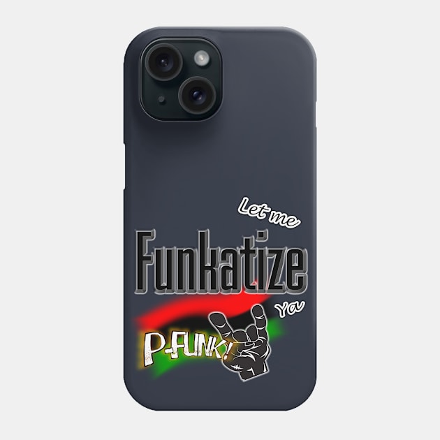 Let Me Funkatize Ya Phone Case by djmrice